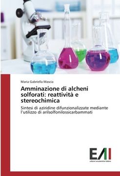 portada Amminazione di alcheni solforati: reattività e stereochimica: Sintesi di aziridine difunzionalizzate mediante l'utilizzo di arilsolfonilossicarbammati