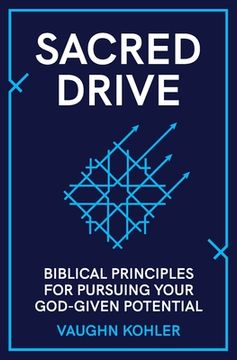 portada Sacred Drive: Biblical Principles for Pursuing Your God-Given Potential