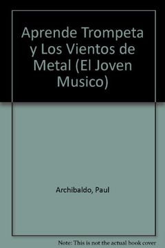 portada Aprende Trompeta y los Vientos de Metal (in Spanish)