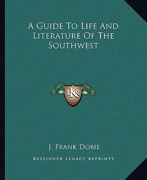 portada a guide to life and literature of the southwest (en Inglés)