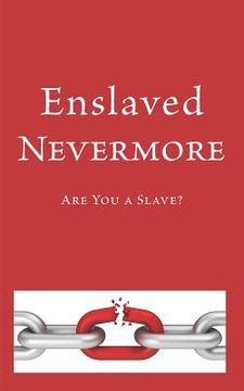 portada Enslaved Nevermore: Are You a Slave? (en Inglés)