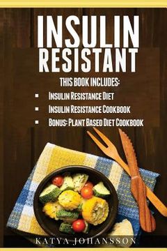portada Insulin Resistant: 3 Manuscripts with Over 100+ Mouthwatering Insulin Resistant Recipes (en Inglés)