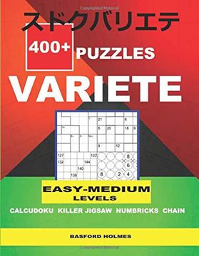 portada 400+ Puzzles Variete Easy - Medium Levels Calcudoku Killer Jigsaw Numbricks Chain: Holmes Presents to Your Attention a Collection of Proven. Level Sudoku Book. (Variete Classic Sudoku) 