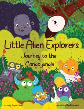 portada Little Alien Explorers: Journey to the Congo jungle (en Inglés)