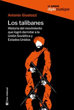 portada Los Talibanes - Historia del Movimiento que Logró Derrotar a la Unión Soviética y Estados Unidos