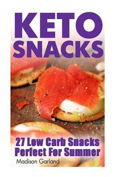 portada Keto Snacks: 27 Low Carb Snacks Perfect For Summer (en Inglés)