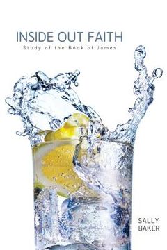 portada Inside Out Faith: Study of the Book of James (en Inglés)