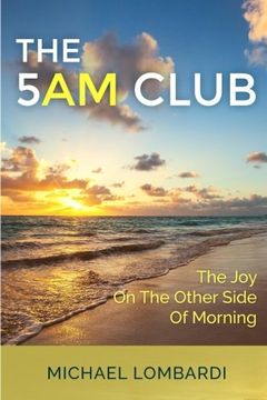 portada The 5 AM Club: The Joy On The Other Side Of Morning (Productivity, Time Management, Spirituality, Morning Routines, Morning Rituals)