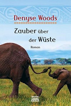 portada Zauber Über der Wüste: Roman. Ins dt. Übertr. Von Joachim Pente / Bastei-Lübbe-Taschenbuch; Bd. 77097 (in German)