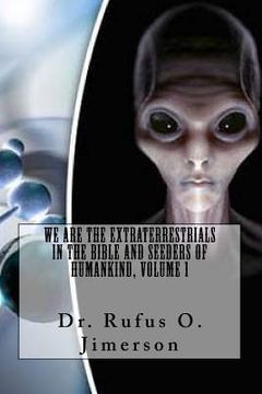 portada We Are the Extraterrestrials in the Bible and Seeders of Humankind, Volume 1