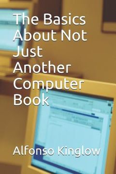 portada The Basics about Not Just Another Computer Book (en Inglés)