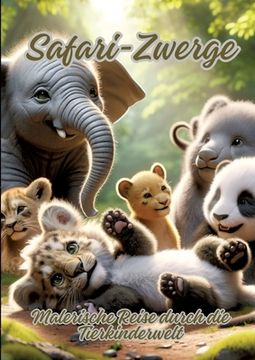 portada Safari-Zwerge: Malerische Reise durch die Tierkinderwelt (en Alemán)