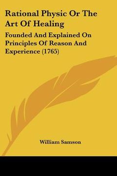 portada rational physic or the art of healing: founded and explained on principles of reason and experience (1765)