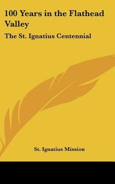 portada 100 years in the flathead valley: the st. ignatius centennial