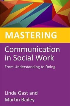 portada Mastering Communication in Social Work: From Understanding to Doing (en Inglés)