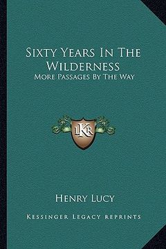portada sixty years in the wilderness: more passages by the way (in English)