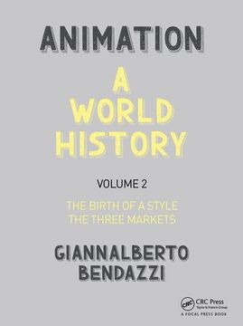 portada Animation: A World History: Volume II: The Birth of a Style - The Three Markets (in English)