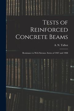 portada Tests of Reinforced Concrete Beams: Resistance to Web Stresses. Series of 1907 and 1908 (en Inglés)