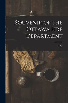 portada Souvenir of the Ottawa Fire Department [microform]: 1905 (en Inglés)