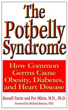 portada The Potbelly Syndrome: How Common Germs Cause Obesity, Diabetes, and Heart Disease (en Inglés)