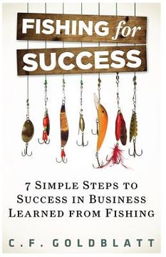 portada Fishing For Success: Seven Simple Steps to Success in Business Learned From Fishing (en Inglés)