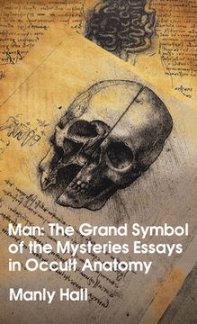 portada Man: The Grand Symbol of the Mysteries Essays in Occult Anatomy Hardcover (en Inglés)