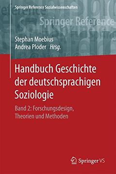 portada Handbuch Geschichte der deutschsprachigen Soziologie: Band 2: Forschungsdesign, Theorien und Methoden (Springer Reference Sozialwissenschaften)