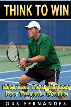 portada Think To Win: Mental Toughness for Tennis Game (en Inglés)