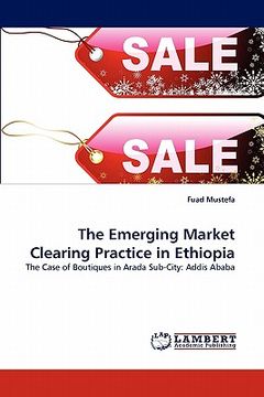 portada the emerging market clearing practice in ethiopia (en Inglés)
