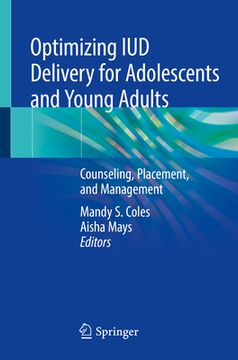 portada Optimizing IUD Delivery for Adolescents and Young Adults: Counseling, Placement, and Management (en Inglés)