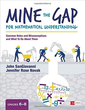 portada Mine the Gap for Mathematical Understanding, Grades 6-8: Common Holes and Misconceptions and What To Do About Them (Corwin Mathematics Series)