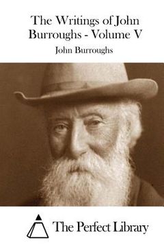 portada The Writings of John Burroughs - Volume V (en Inglés)