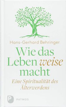 portada Wie das Leben Weise Macht. Eine Spiritualität des Älterwerdens. (in German)