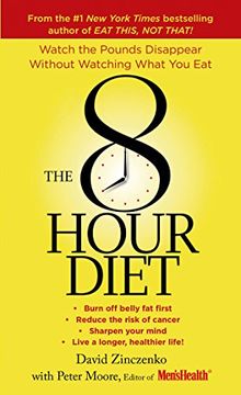portada The 8-Hour Diet: Watch the Pounds Disappear without Watching What You Eat!