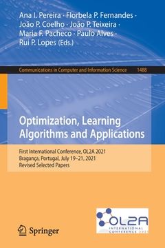 portada Optimization, Learning Algorithms and Applications: First International Conference, Ol2a 2021, Bragança, Portugal, July 19-21, 2021, Revised Selected (in English)
