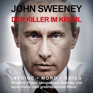 portada Der Killer im Kreml: Intrige, Mord, Krieg - Wladimir Putins Skrupelloser Aufstieg und Seine Vision vom Großrussischen Reich (en Alemán)