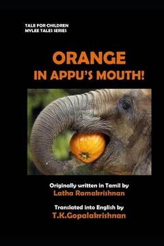 portada Orange in Appu's Mouth!: Tales for children - Mylee Series (en Inglés)