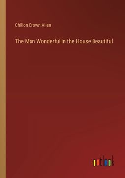 portada The Man Wonderful in the House Beautiful (en Inglés)