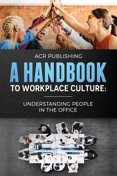 portada A Handbook to Workplace Culture: : Understanding People in the Office (in English)