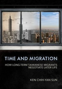 portada Time and Migration: How Long-Term Taiwanese Migrants Negotiate Later Life 