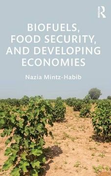 portada Biofuels, Food Security, and Developing Economies (Routledge Studies in Bioenergy)