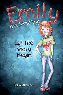 portada Emily the Irritating Let the Story Begin (en Inglés)
