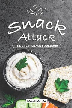 portada Snack Attack: The Great Snack Cookbook (en Inglés)