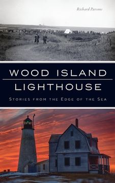 portada Wood Island Lighthouse: Stories from the Edge of the Sea (en Inglés)