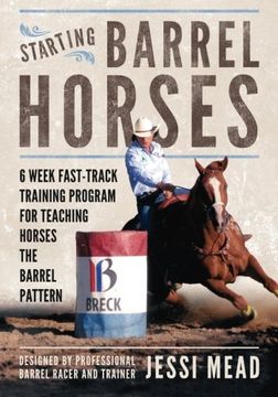 portada Starting Barrel Horses: 6 week fast track training program for teaching horses the barrel pattern (Fine Tuning Barrel Horses) (Volume 2)