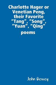 portada Charlotte Hager or Venetian Peng, or Their Favorite "Tang", "Song", "Yuan", "Qing" poems (en Inglés)