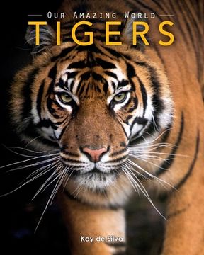 portada Tigers: Amazing Pictures & Fun Facts on Animals in Nature