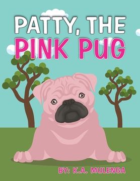 portada Patty the Pink Pug: An interesting, cute children's book about acceptance for kids ages 3-6,7-8