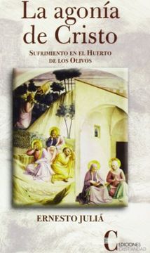 portada La Agonia de Cristo: Sufrimiento en el Huerto de los Olivos (in Spanish)