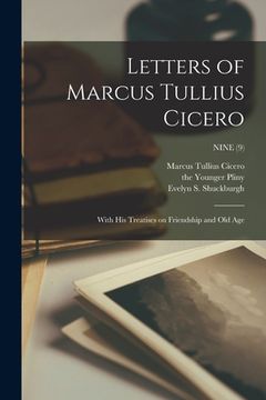 portada Letters of Marcus Tullius Cicero: With His Treatises on Friendship and Old Age; NINE (9)